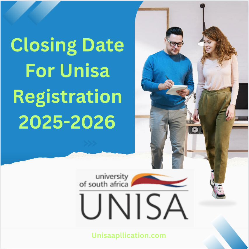 Closing Date For Unisa Registration 20252026 UNISA Application 2025