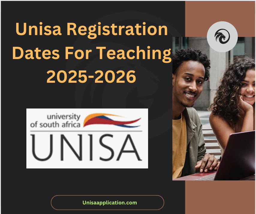 Unisa Registration Dates For Teaching 20252026 UNISA Application 2025