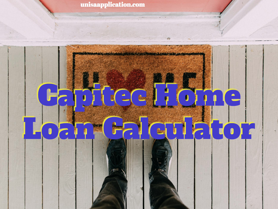 Capitec Home Loan Calculator - UNISA Application 2026