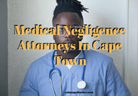 Medical Negligence Attorneys In Cape Town