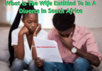 What is The Wife Entitled To In A Divorce In South Africa